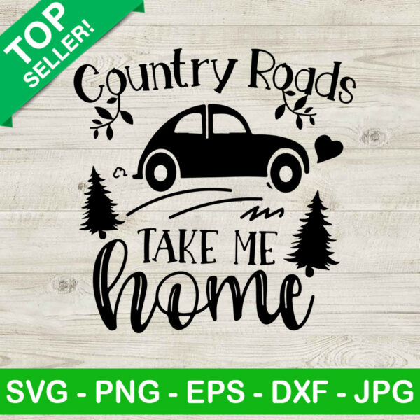 Country Road Take Me Home SVG