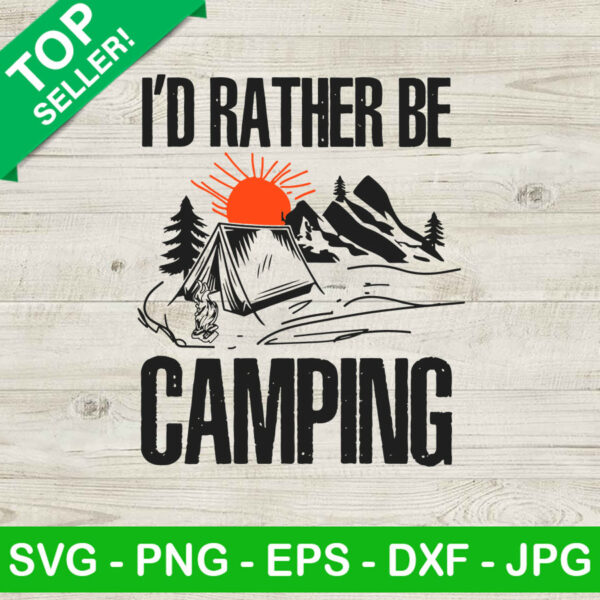 I'd Rather Be Camping SVG