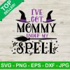 I've Got Mommy Under My Spell SVG