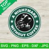 A Nightmare Without Coffee Svg