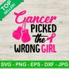 Cancer Picked The Wrong Girl SVG