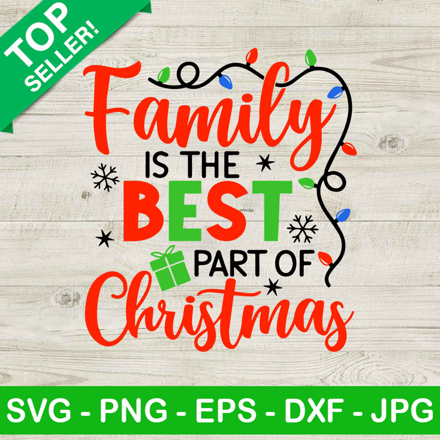 Family Is The Best Part Of Christmas SVG, Family Christmas SVG ...