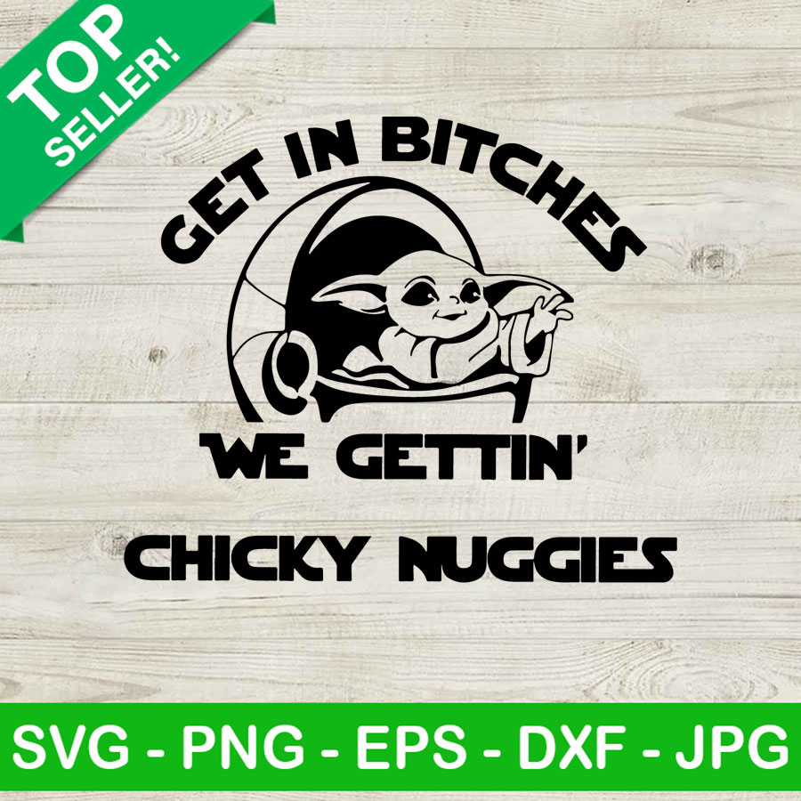 Get In Bitches Yoda SVG, Baby Yoda Halloween SVG, Baby Yoda Funny Quotes SVG