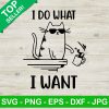 I Do What I Want Cat SVG