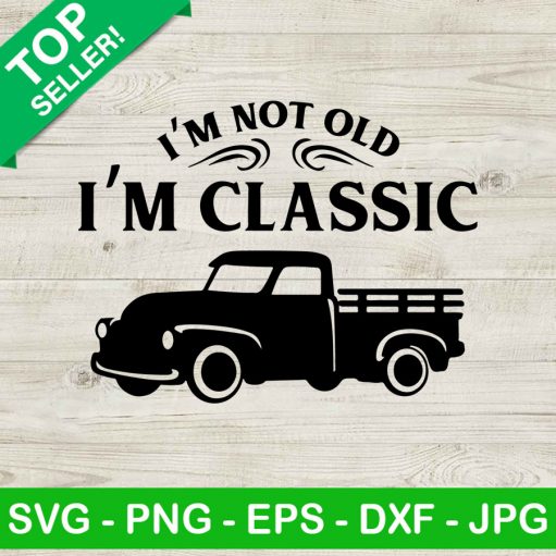 I'M Not Old I'M Classic Svg