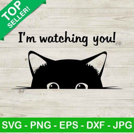 Im Watching You SVG, Cat Watching You SVG, Cat Funny SVG