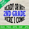 Ready Or Not 2Nd Grade Here I Come Svg