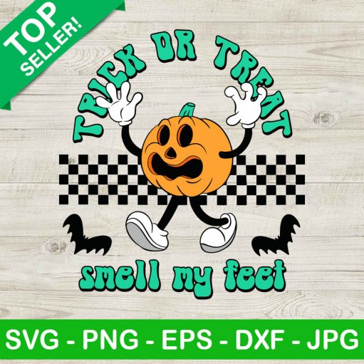 Trick Or Treat Smell My Feet Svg