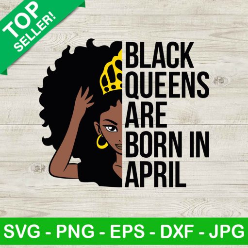 Black Queens Are Born In April Svg