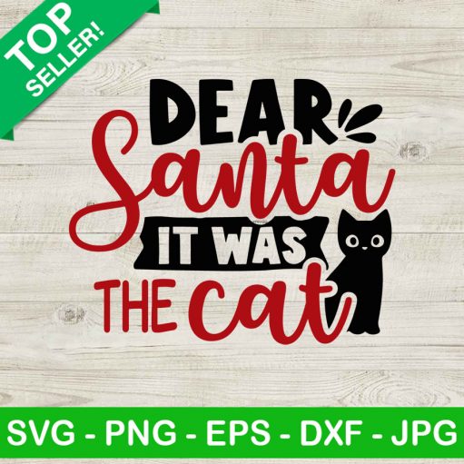 Dear santa it was the cat SVG, Cat christmas SVG, Cat funny SVG