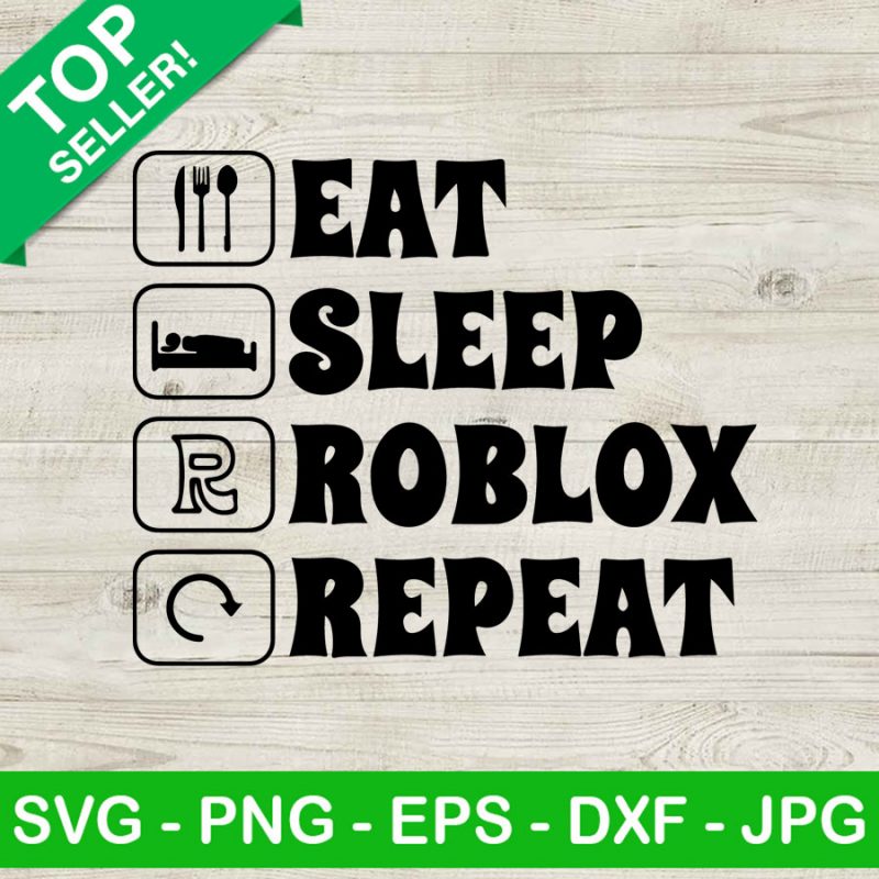 Eat Sleep Roblox Repeat SVG Roblox Gamer SVG Roblox Quotes SVG