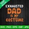 Exhausted Dad Is My Costume Svg