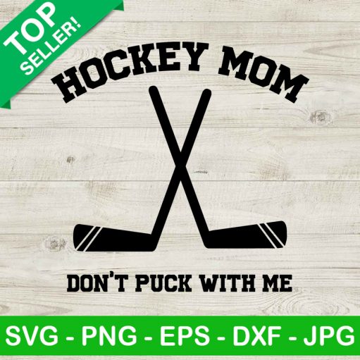 Hockey mom SVG, Hockey mom dont puck with me SVG, Hockey SVG