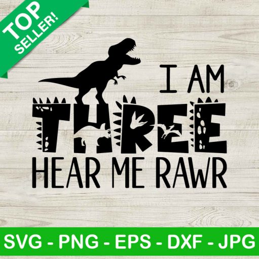 I Am Three Hear Me Rawr SVG