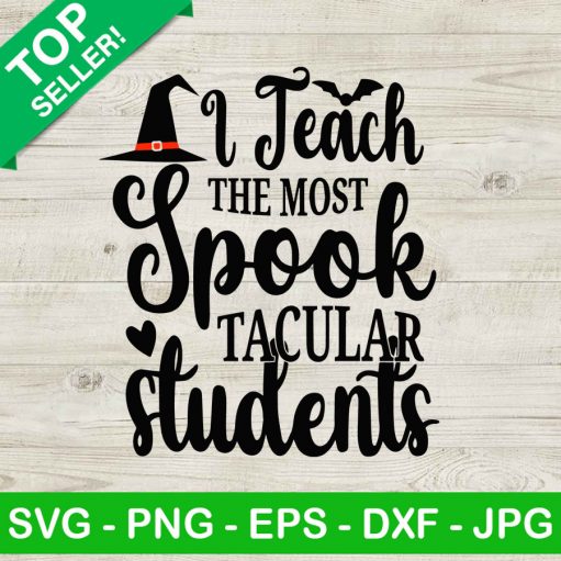 I Teach The Most Spook Tacular Students Svg