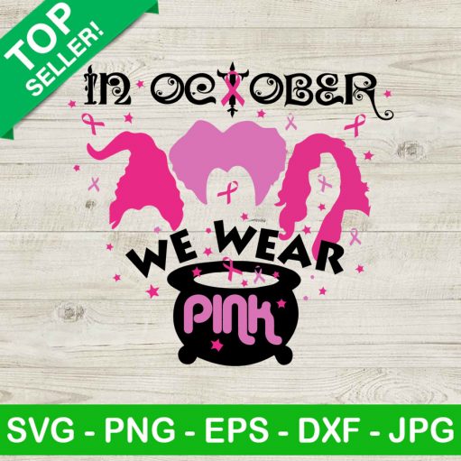 In october we wear pink Sanderson sister SVG, Hocus pocus breast cancer SVG, Breast cancer pink ribbon SVG