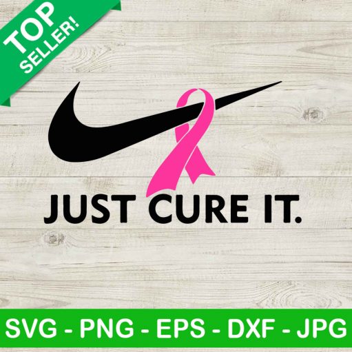 Just Cure It Breast Cancer Nike Svg