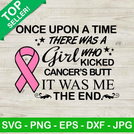 Once Upon A Time There Was A Girl Who Kicked Cancers Butt Svg