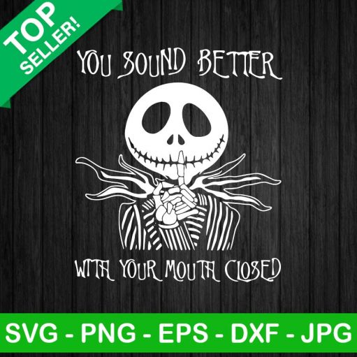 You Sound Better With Your Mouth Close Svg