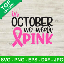 In october we wear pink SVG, Breast Cancer awareness SVG, Breast Cancer Ribbon SVG
