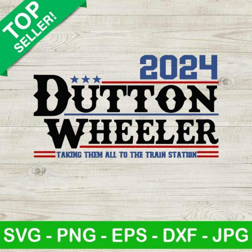 2024 dutton wheeler SVG, Dutton wheeler for president SVG, Yellowstone SVG