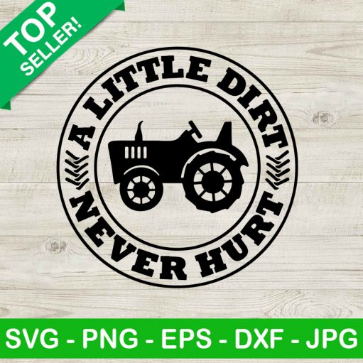 A Little Dirt Never Hurt Tractor Svg