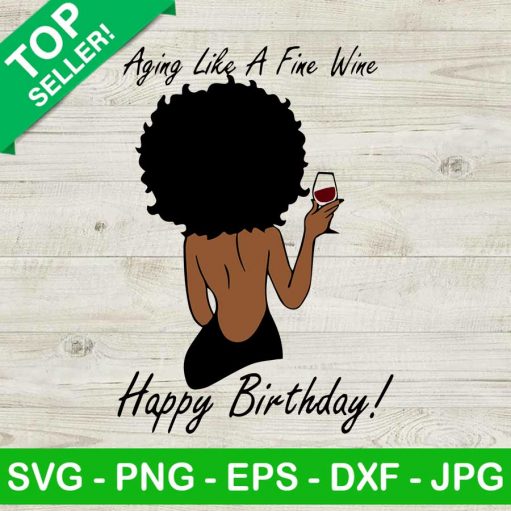 Aging like a fine wine Happy birthday Black woman SVG