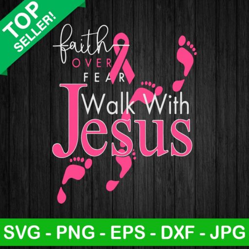 Faith over fear walk with jesus breast cancer SVG
