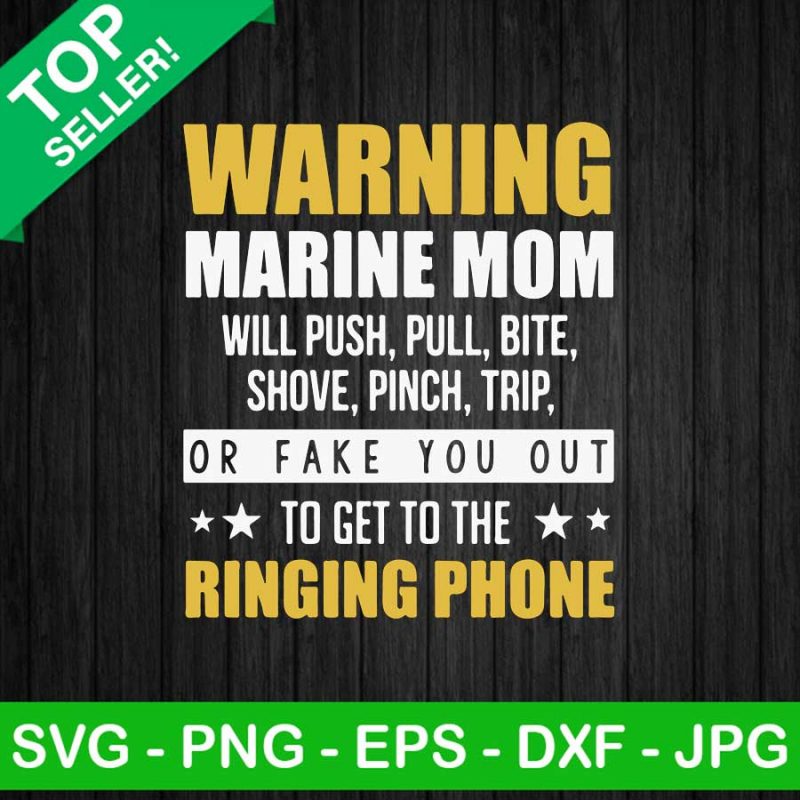 Marine mom SVG, Warning marine mom SVG, To get to the ringing phone SVG