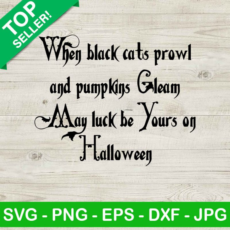 May luck be yours on halloween SVG, When black cats prowl and pumpkins