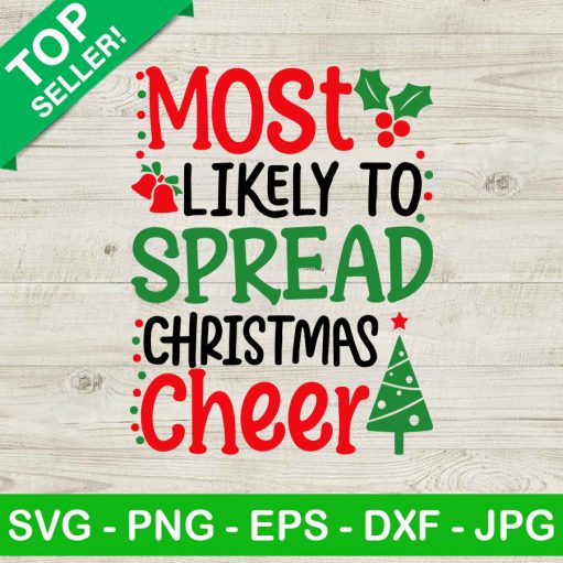 Most likely to spread christmas cheer SVG, Christmas SVG, Funny christmas SVG