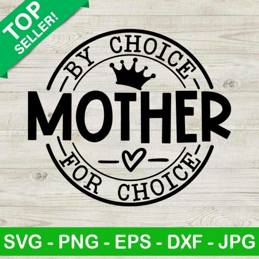 Mother by choice mother for choice SVG