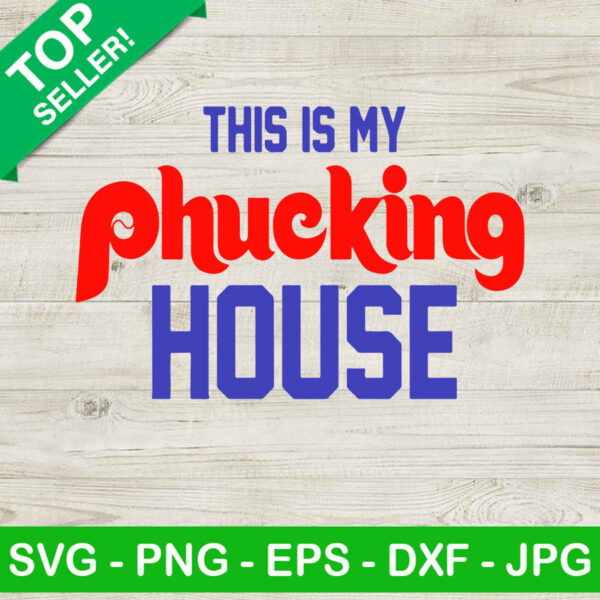 This is my Phucking house SVG, Dancing on my Own Phils SVG, Philadelphia Phillies SVG
