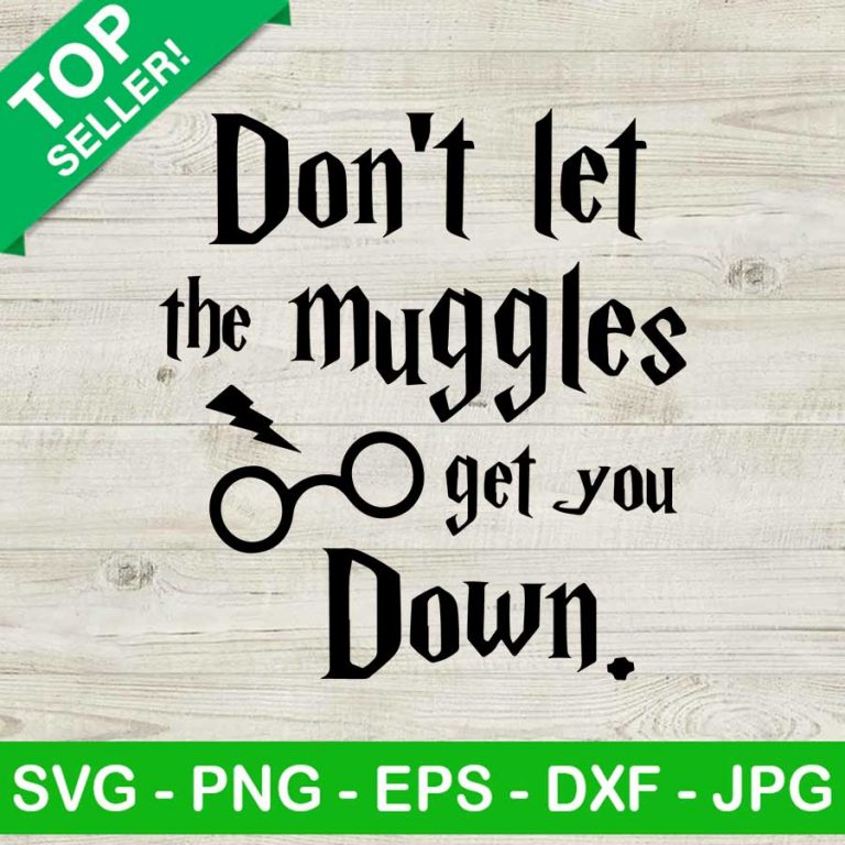 Dont let the muggles get you down SVG, Hagrid Harry potter quotes SVG ...