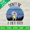 Don'T Be A Salty Bitch Png