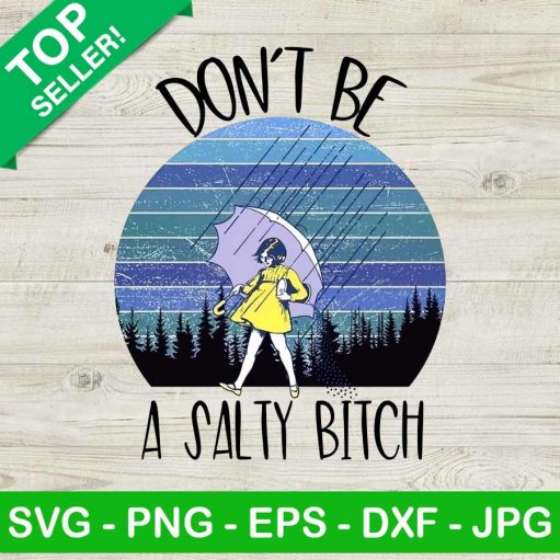 Don't be a salty bitch PNG, Salty girl PNG, Umbrella Girl Salty Bitch PNG