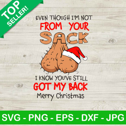 Even Though I'M Not From Your Sack Christmas Svg