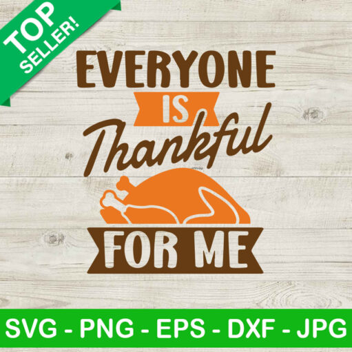 Everyone is thankful for me SVG