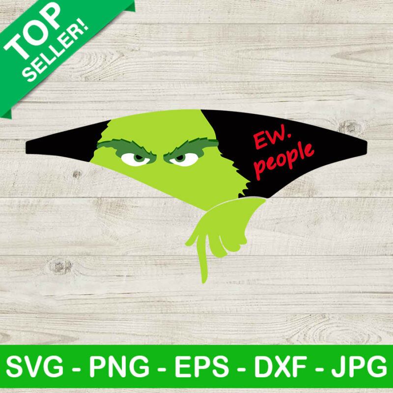 Ew people grinch christmas SVG, Grinch christmas SVG, Grinch santa ...