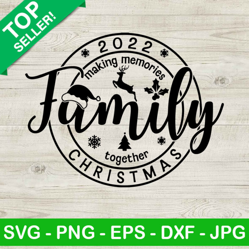 Family 2022 christmas SVG, Merry christmas family SVG, Making memories ...