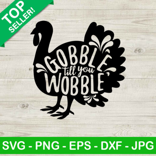 Gobble til you wobble turkey SVG