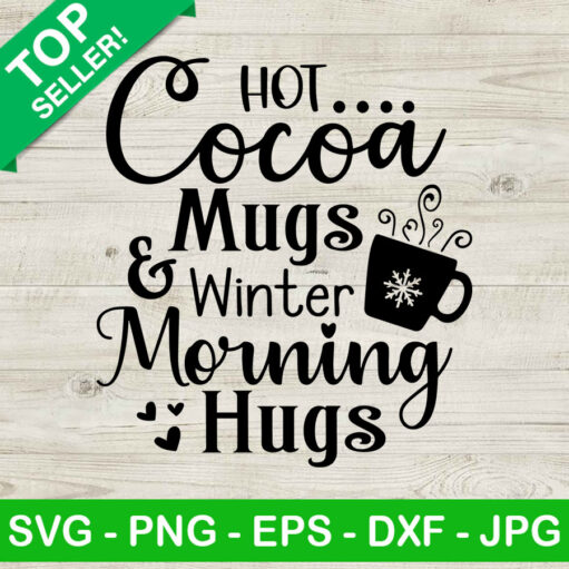 Hot Cocoa Mugs And Winter Morning Hugs Svg