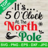It's 5 O'clock At The North Pole SVG
