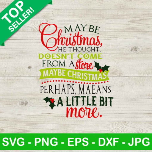 Maybe Christmas He Thought Grinch Quotes Svg