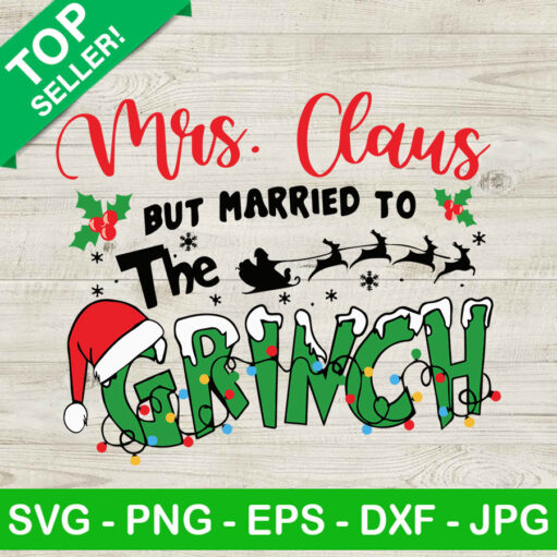 Mrs Claus But Married To The Grinch Funny Svg