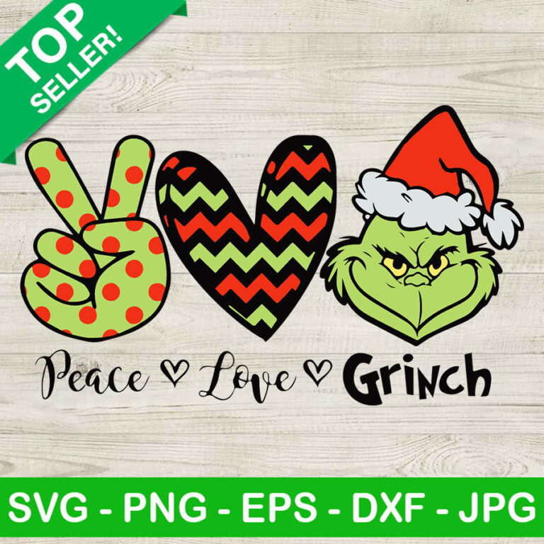 Peace Love Grinch Svg Grinch Christmas Svg Grinch Merry Christmas Svg 4764