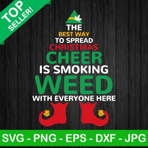 The Best Way To Spread Christmas Cheer Is Smoking Weed SVG, Elf Smoking Weed SVG, Christmas Cannabis SVG