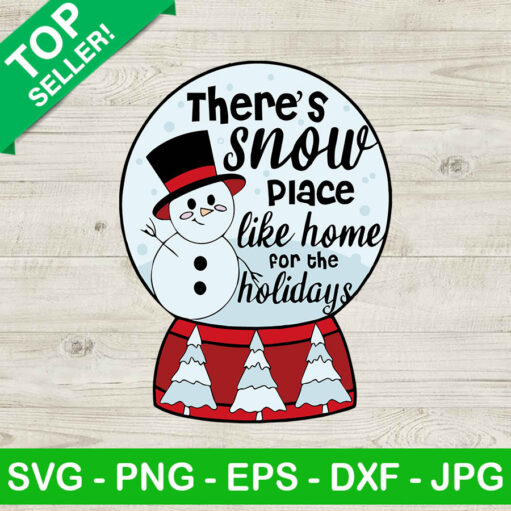 There'S Snow Place Like Home For The Holidays Svg