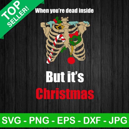 When You'Re Dead Inside But It'S Christmas Funny Svg