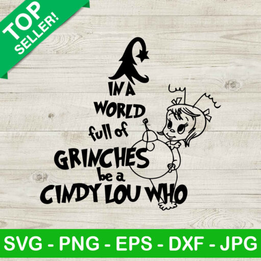 In a world full of grinches be a cindy lou who svg